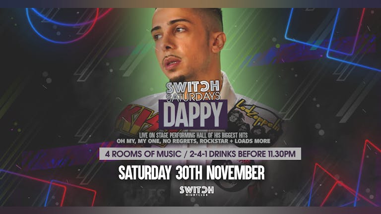 Switch Saturdays - Ft Dappy 30th Nov