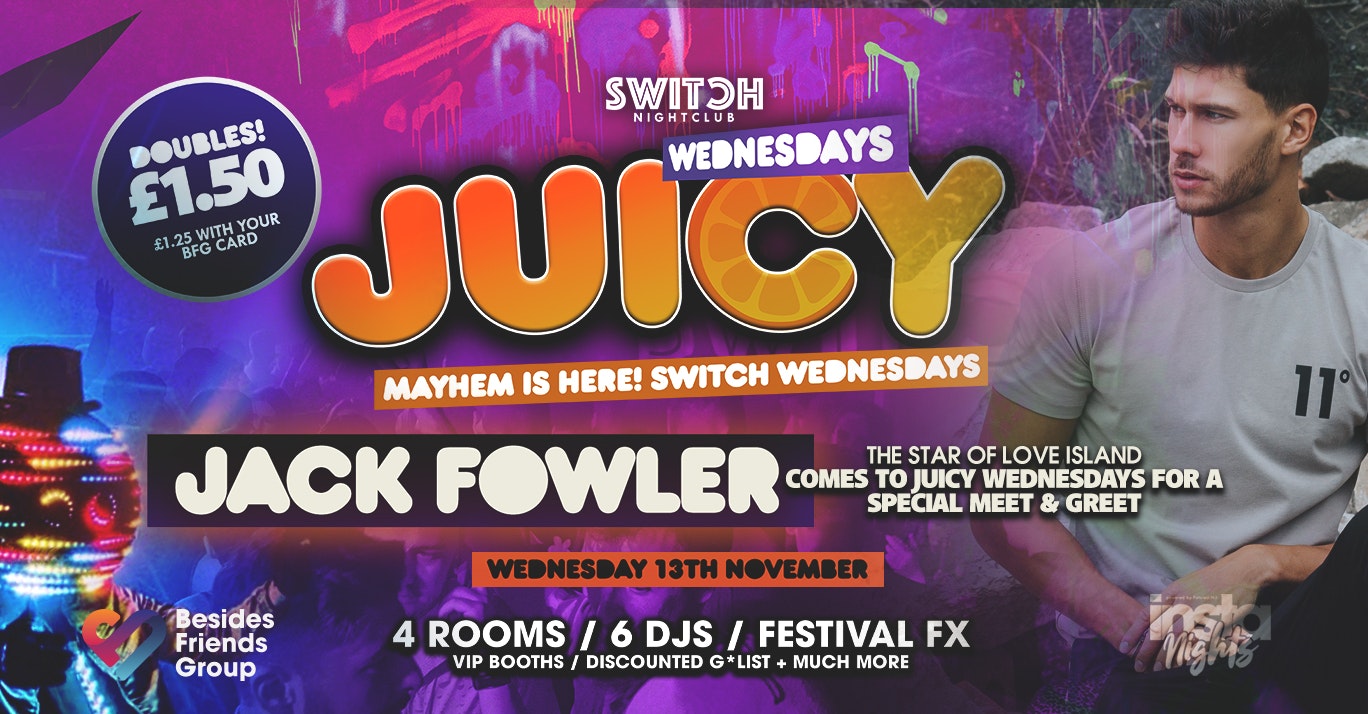 Juicy Ft Jack Fowler –  13th Nov