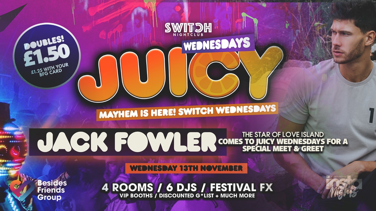 Juicy Ft Jack Fowler –  13th Nov