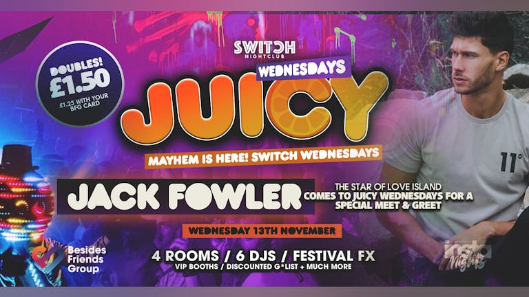 Juicy Ft Jack Fowler -  13th Nov