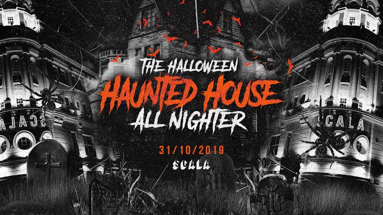 THE 2019 HALLOWEEN HAUNTED HOUSE ALL NIGHTER AT SCALA!