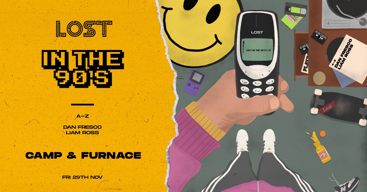 LOST In The 90s : Camp & Furnace : Fri 29th Nov