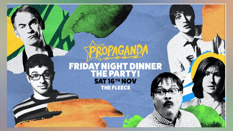 Propaganda Bristol - Friday Night Dinner: The Party