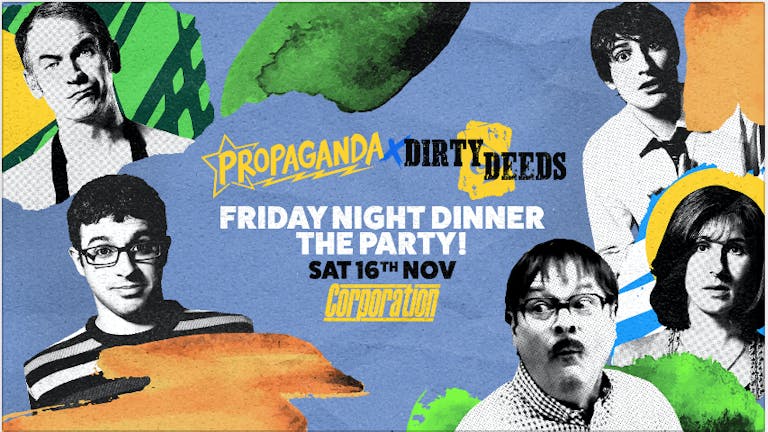 Propaganda Sheffield & Dirty Deeds - Friday Night Dinner: The Party