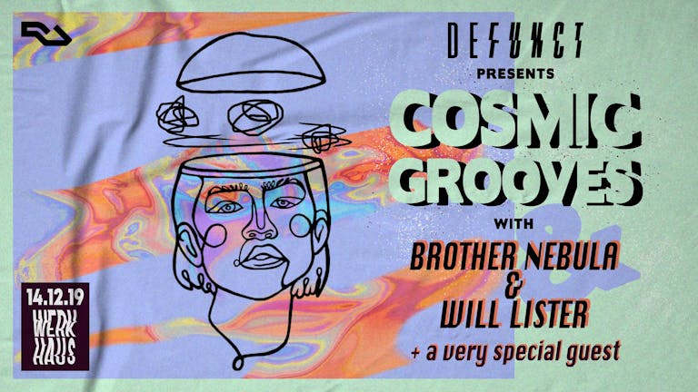 Defunct's Cosmic Grooves with Will Lister & Brother Nebula