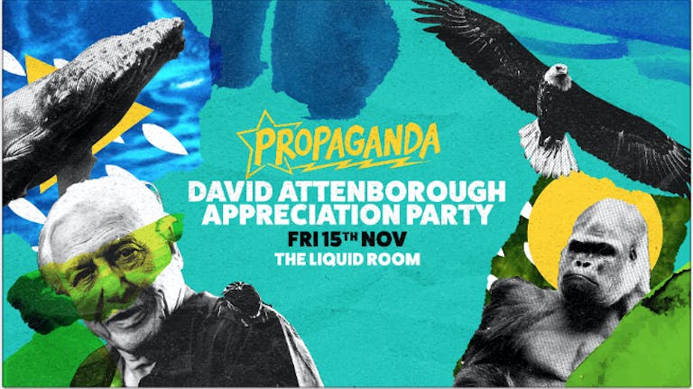 Propaganda Edinburgh - David Attenborough Appreciation Party!