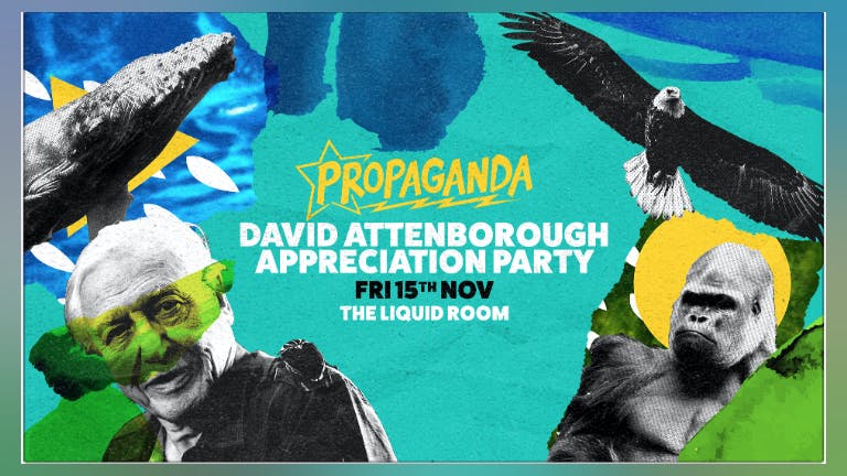 Propaganda Edinburgh - David Attenborough Appreciation Party!