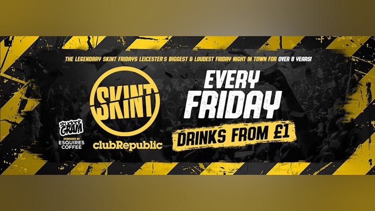 ★ SKINT Fridays ★ The Biggest Friday Night in Town ★ £1 Drinks ★