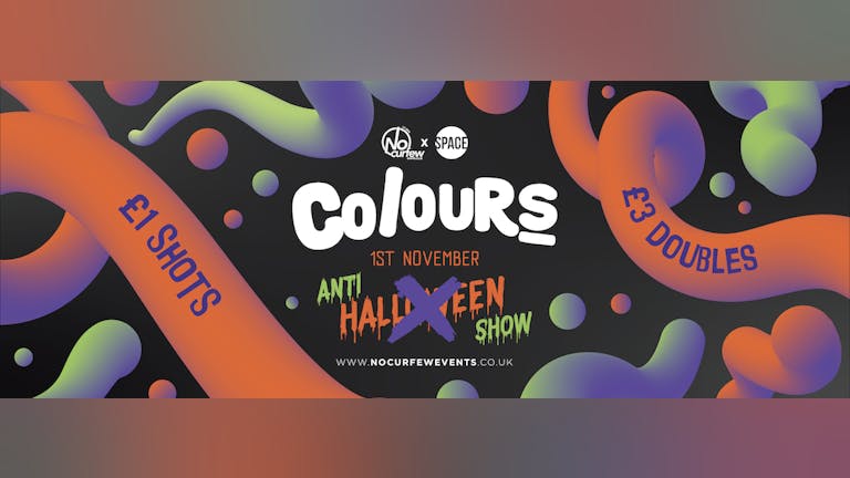 Colours Leeds at Space :: Anti-Halloween Party :: Tickets Selling Quickly!