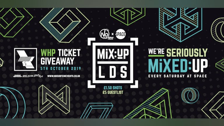 MiX:UP LDS @ Space :: WHP Ticket Giveaway :: £1.50 Drinks!