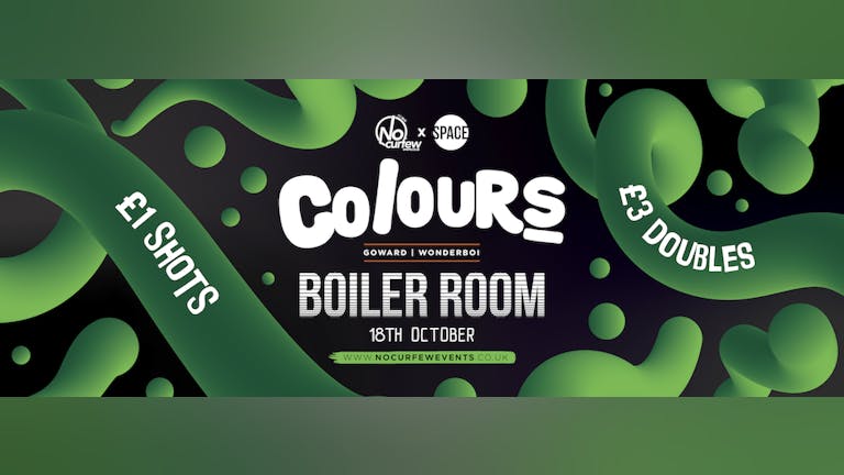 Colours Leeds at Space :: Boiler Room Special :: £1 Drinks