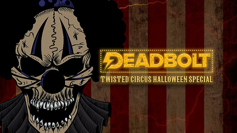 Deadbolt - Twisted Circus Halloween Special / Hot Milk DJ Set