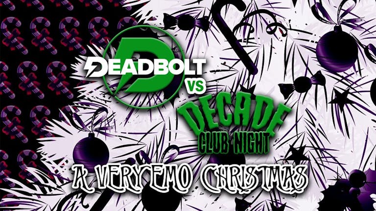 Deadbolt Vs Decade (Edinburgh) / A Very Emo Christmas