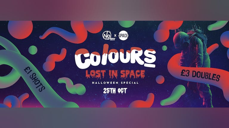 Colours Leeds at Space :: Lost in Space :: Halloween Special :: £1 Drinks