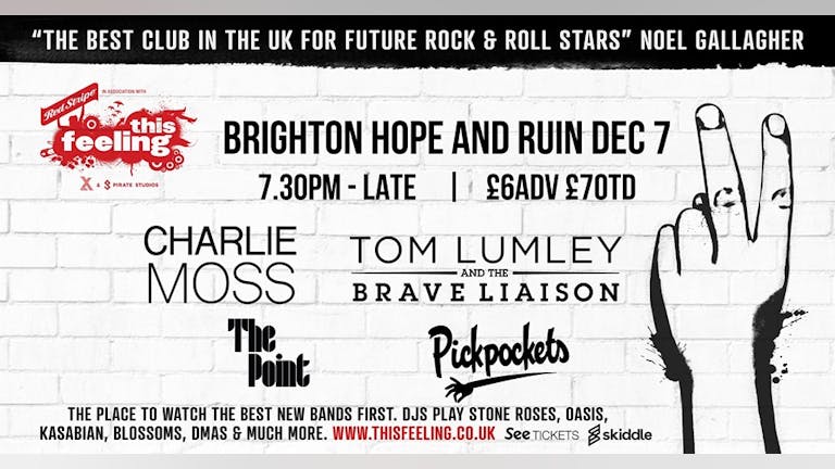 This Feeling: Charlie Moss + Tom Lumley & The Brave Liaison + The Point + Pickpockets more