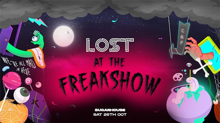 LOST At The Freakshow : Sugarhouse : Sat 26th Oct