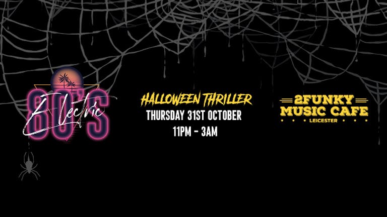 Electric 80's Halloween Thriller! 2Funky Music Cafe. 31/10/19