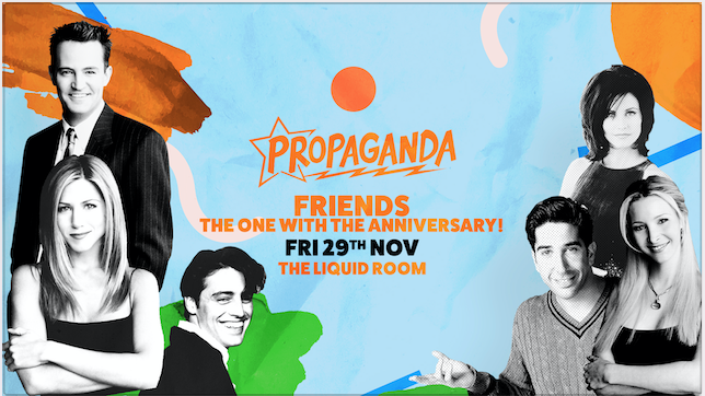Propaganda Edinburgh – Friends: The One With The Anniversary