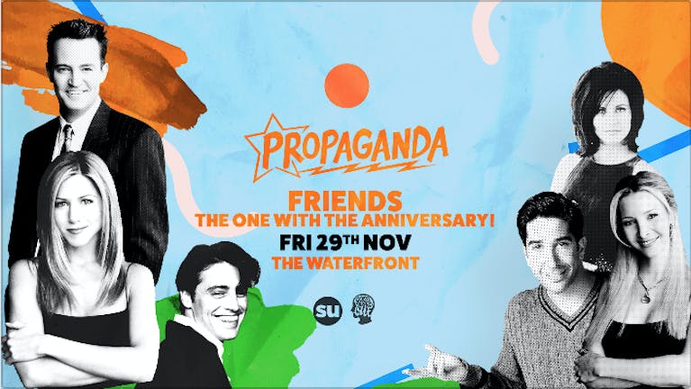 Propaganda Norwich - Friends: The One With The Anniversary