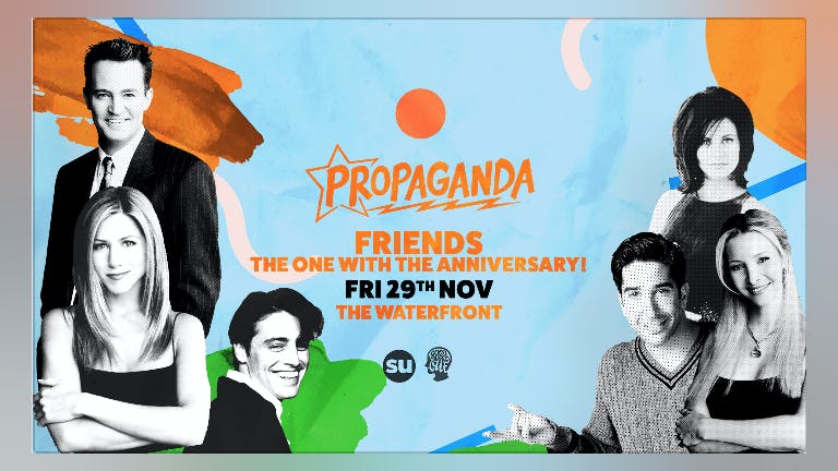 Propaganda Norwich - Friends: The One With The Anniversary