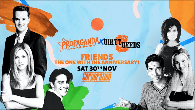 Propaganda Sheffield & Dirty Deeds - Friends: The One With The Anniversary