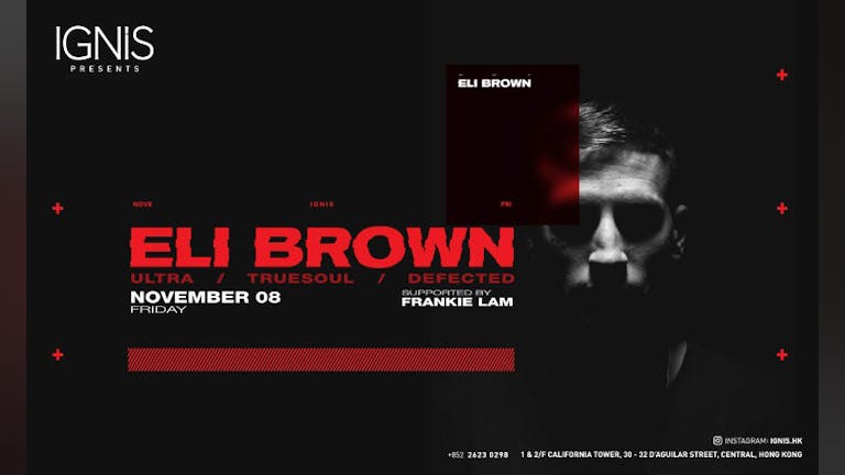 Ignis presents Eli Brown | 8 November 2019 (Friday) (Ultra, Truesoul, Defected / UK)