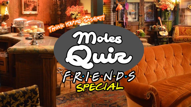 Moles Quiz - Friends Special