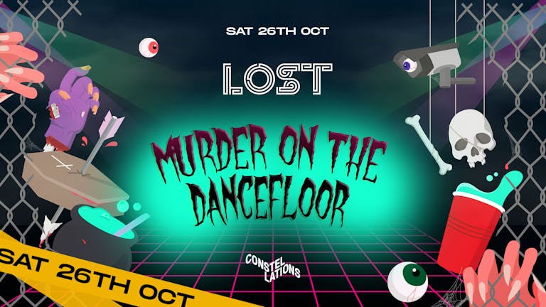LOST : Murder On The Dancefloor : Constellations : Thurs 31st Oct
