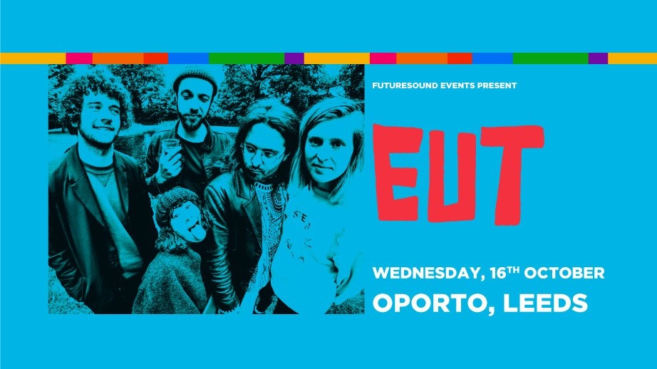 EUT // Leeds