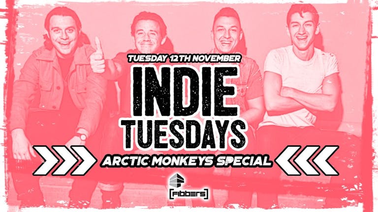 Indie Tuesdays at Fibbers | Arctic Monkeys Special