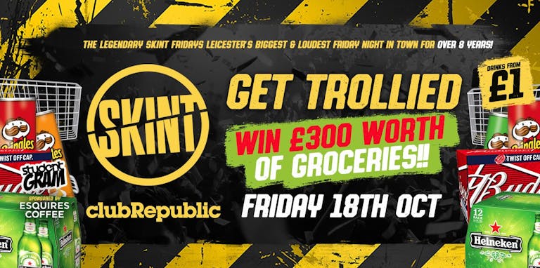 ★ SKINT FRIDAYS ★ GET TROLLIED! Win £300 Worth of Groceries  ★ £1 SOURZ // £1 SHOTS ★