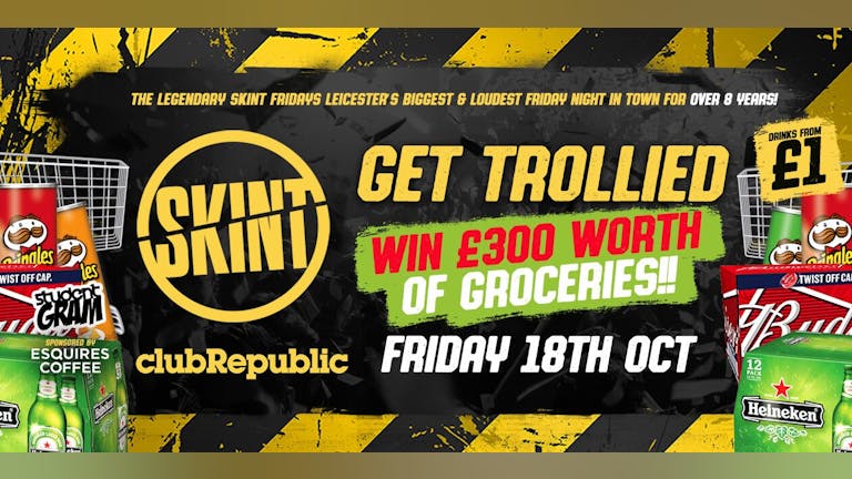 ★ SKINT FRIDAYS ★ GET TROLLIED! Win £300 Worth of Groceries  ★ £1 SOURZ // £1 SHOTS ★