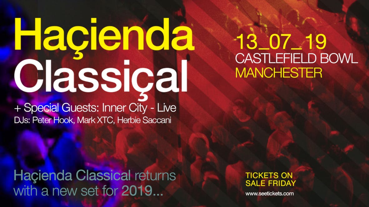 HAÇIENDA CLASSICAL – CASTLEFIELD BOWL