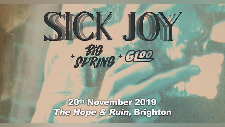 Sick Joy + Big Spring + Gloo