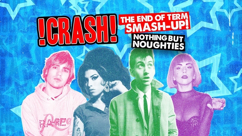 CRASH – The End Of Term Smash-Up! 2~4~1 Drinks all night!