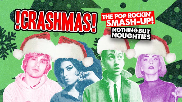 CRASHmas - Nothing But Noughties! 2~4~1 Drinks all night!