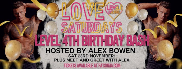 Level Nightclubs  4th Birthday Love Saturday Special & Alex Bowen - love island Meet and Greet 