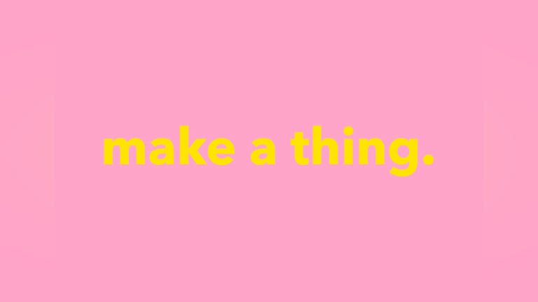 Make a thing