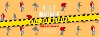 [LAST TICKETS!!] Work It. x Drake Night – PRYZM