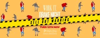 [LAST TICKETS!!] Work It. x Drake Night – PRYZM