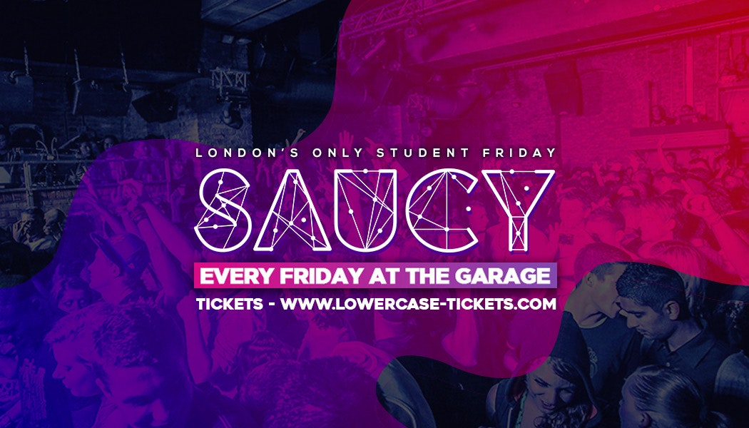 ARRIVE EARLY TONIGHT – WE ARE LOOKING VERY BUSY! Saucy London // London’s Biggest Weekly Student Friday!
