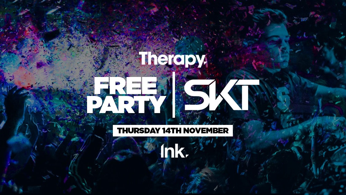 Therapy. – DJ SKT – FREE PARTY [TICKETS NOW ONLINE]