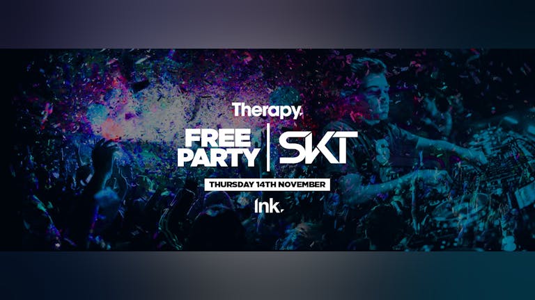 Therapy. - DJ SKT - FREE PARTY [TICKETS NOW ONLINE]
