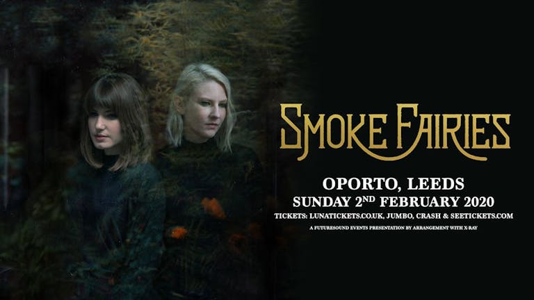 Smoke Fairies / Oporto, Leeds / 2nd February