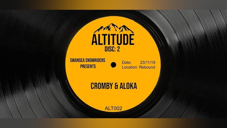 Altitude DISC: 2 w/ Cromby & Aloka 