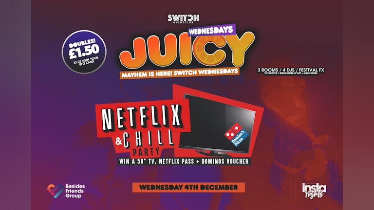  Juicy Wednesdays Presents Netflix & Chill   