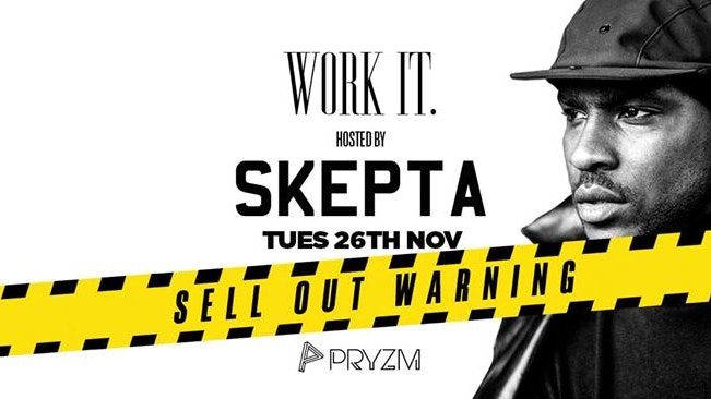 [LAST 100 TICKETS!] Work It. hosted by Skepta – PRYZM