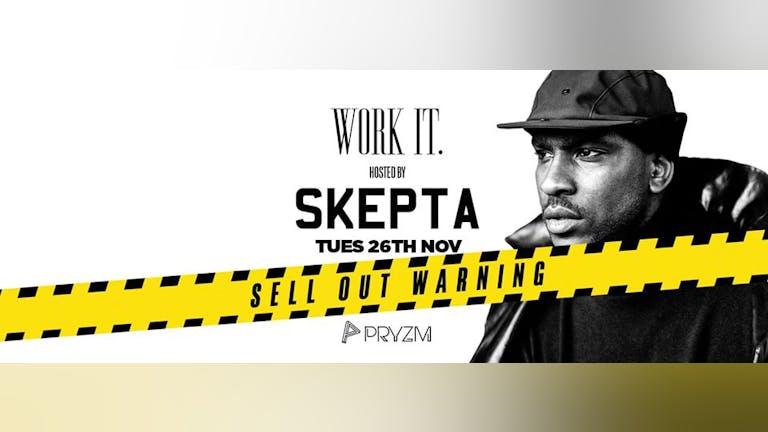 [LAST 100 TICKETS!] Work It. hosted by Skepta - PRYZM 