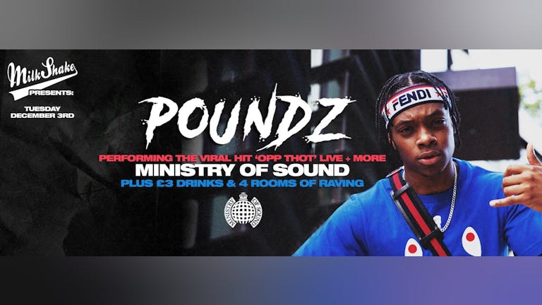 Tonight - Milkshake, Ministry of Sound | Ft. POUNDZ Performing Opp Thot LIVE - Tickets Out Now!