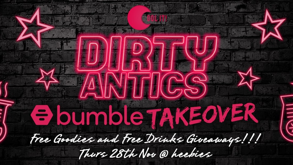 Dirty Antics Thursdays – BUMBLE TAKEOVER